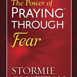 The Power of Praying Through Fear Prayer and Study Guide