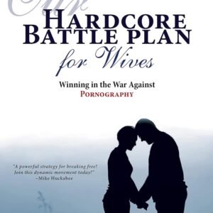 Our Hardcore Battle Plan for Wives: Winning in the War Against Pornography Paperback – June 3, 2013