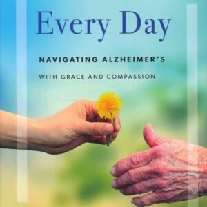 New Every Day: Navigating Alzheimer's with Grace and Compassion