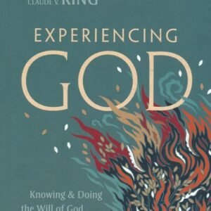 Experiencing God: Knowing & Doing the Will of God, Updated and Expanded