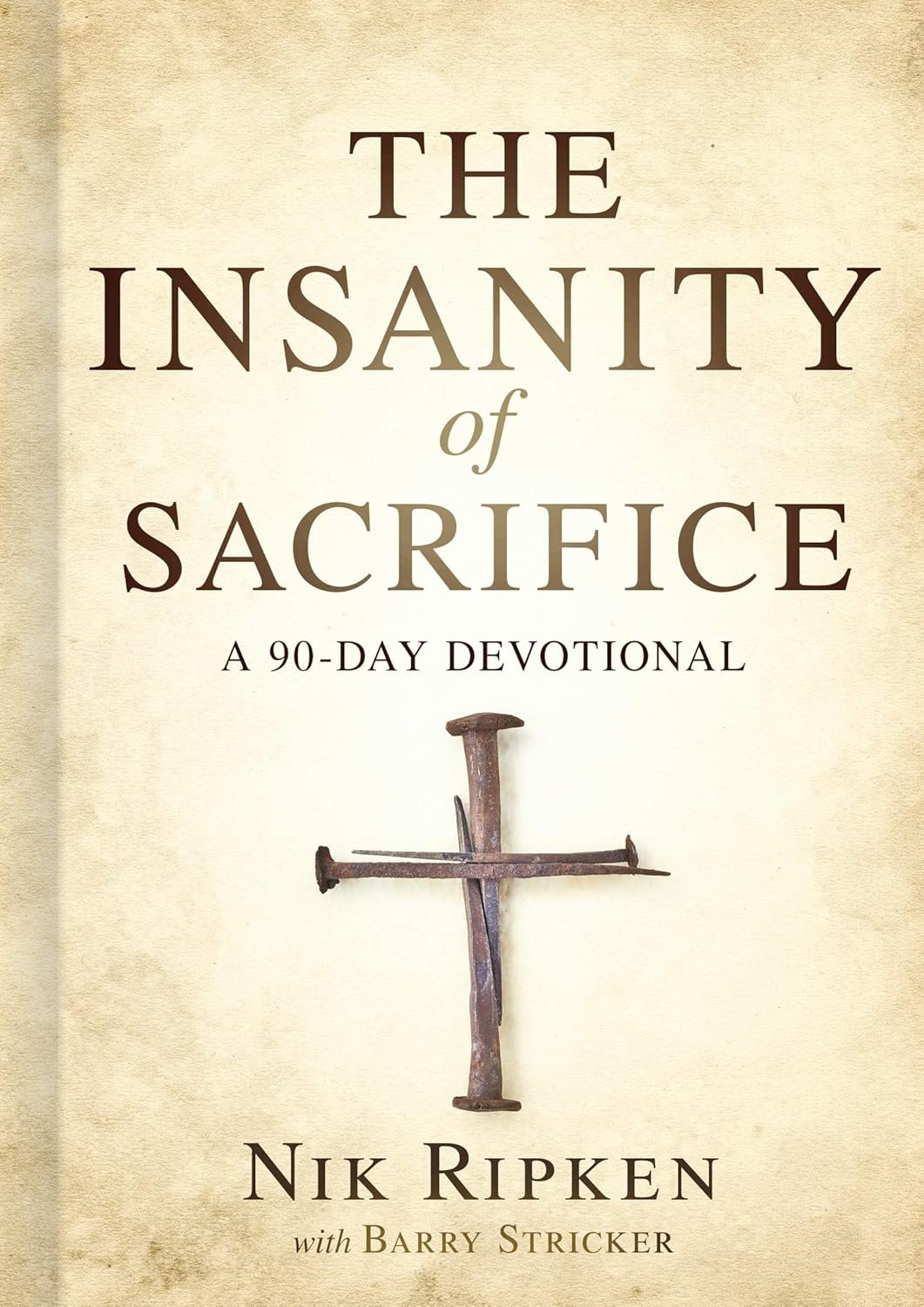 The Insanity of Sacrifice: A 90 Day Devotional