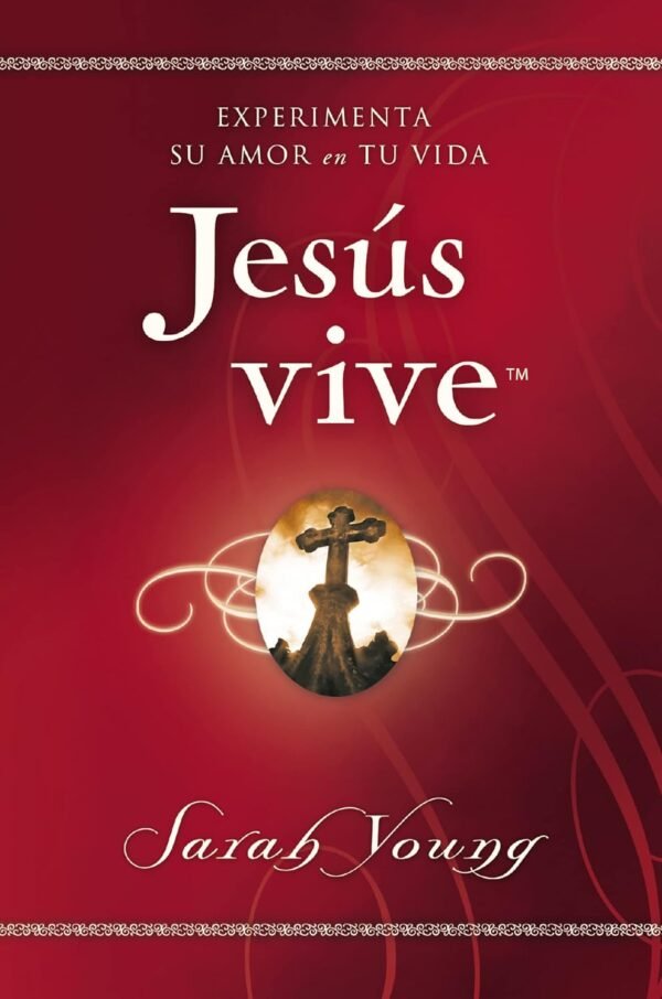Jesús vive: Experimenta su amor en tu vida (Jesus Lives) (Spanish Edition) Paperback