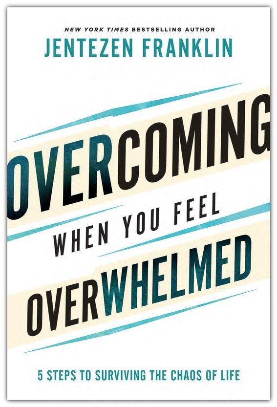 Overcoming When You Feel Overwhelmed: 5 Steps to Surviving the Chaos of Life