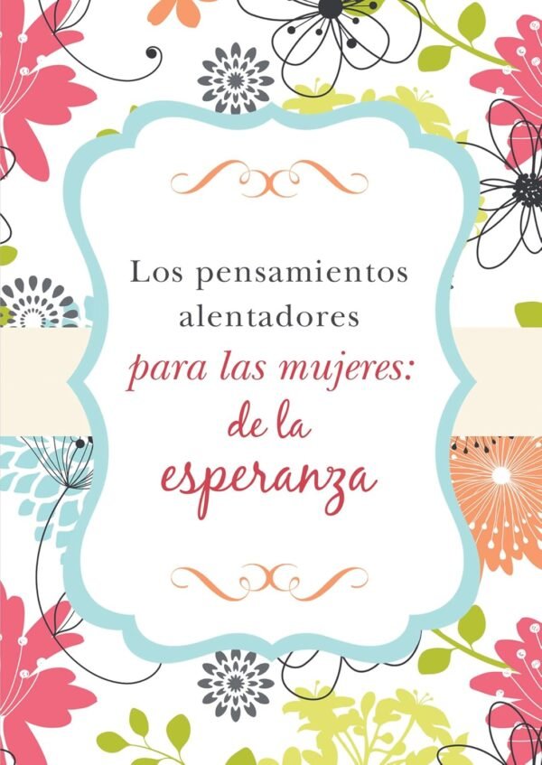 Los pensamientos alentadores para las mujeres: de la esperanza (Spanish Edition) Paperback