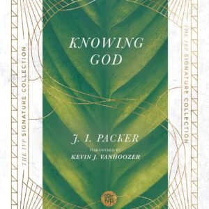 Knowing God (IVP Signature Collection) Paperback